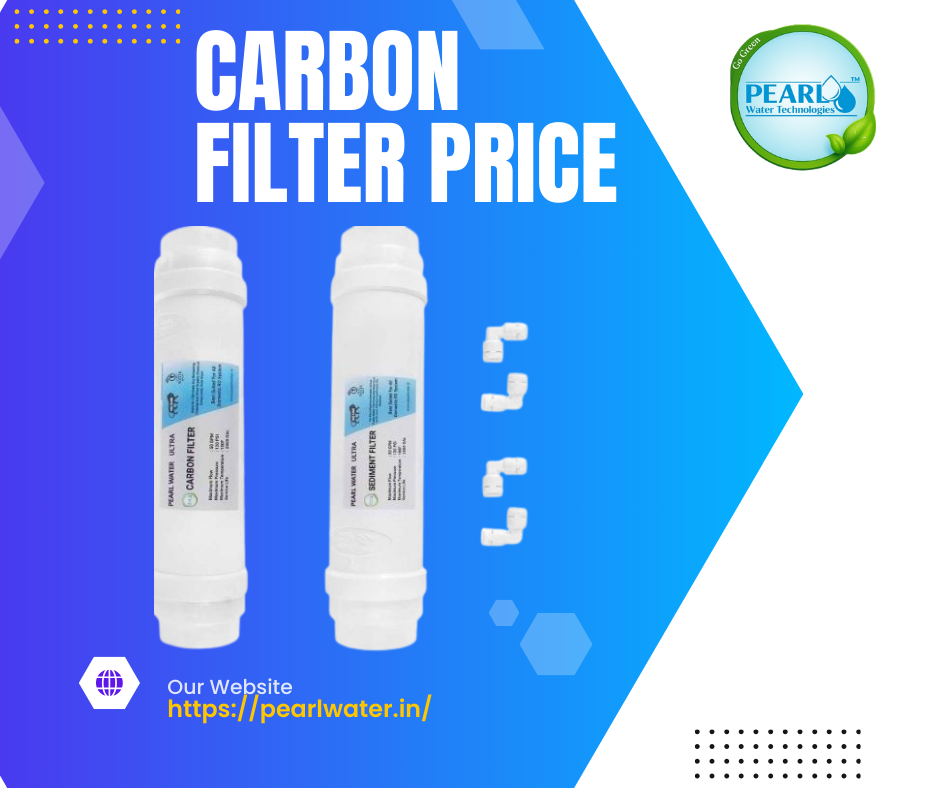 Affordable Carbon Filter Price by Pearl Water Technologies – Ultimate Guide