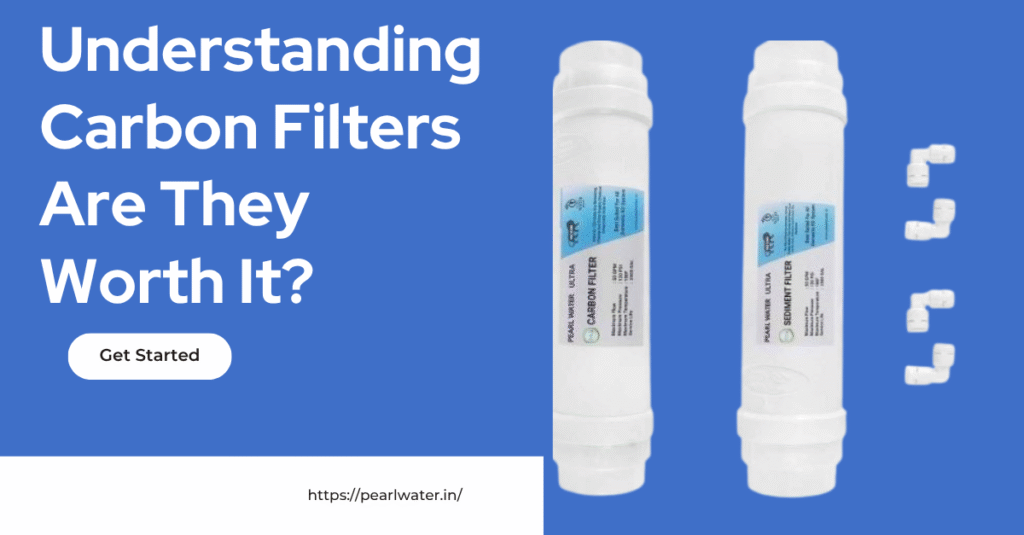 Understanding Carbon Filters Are They Worth It?