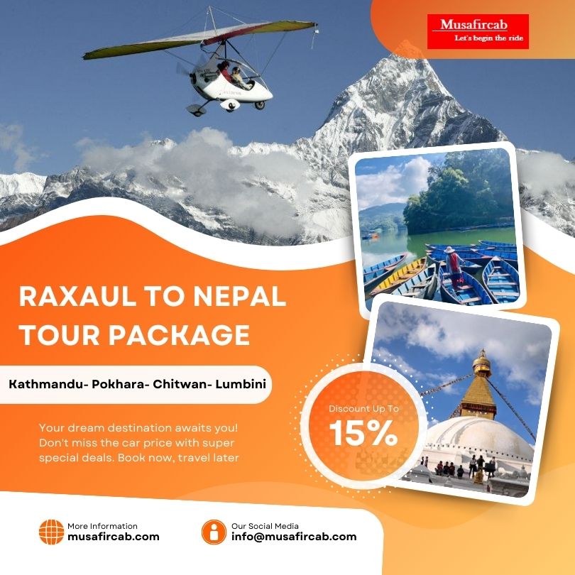 Discover Nepal the Easy Way – With Musafircab’s Raxaul to Nepal Tour Packages