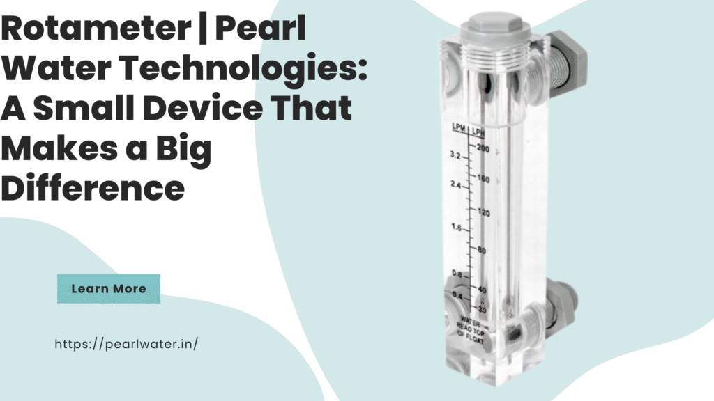 Rotameter by Pearl Water Technologies: A Small Device That Makes a Big Difference